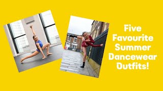 Five Favourite Summer DANCEWEAR Outfits!
