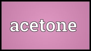 Acetone Meaning Acetone Meaning