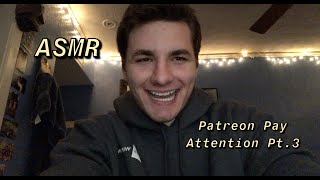 Asmr Pay Attention Patreon Edition Pt.3