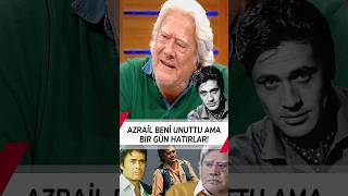 Cüneyt Arkın Azrail Beni Unuttu Ama