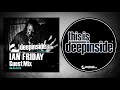 IAN FRIDAY is on DEEPINSIDE (Exclusive Guest Mix)