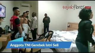 Detik-detik Anggota TNI Gerebek Istri Selingkuh dengan Pria Lain di Hotel di Jay
