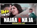 Najaa X Na Ja | Reggaeton Mix | Pav Dharia | Tanishk Bagchi | Sooryavanshi | DJ Ravish & DJ Chico