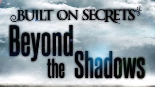 Watch Built On Secrets Beyond The Shadows video