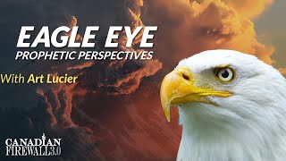 EAGLE EYE PROPHETIC PERSPECTIVES Sept 16 2022 Art Lucier