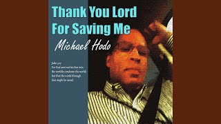 Watch Michael Hodo Thank You Lord For Saving Me video