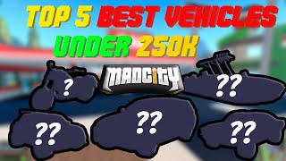 TOP 5 BEST VEHICLES UNDER 250K IN MAD CITY