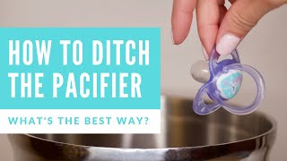 HOW TO GET RID OF THE PACIFIER - Kicking the habit for good!