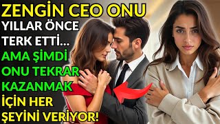 Zengi̇n Ceo Onu Yillar Önce Terk Etti̇ Ama Şi̇mdi̇ Onu Tekrar Kazanmak İçi̇n Her Şeyi̇ni̇ Veri̇yor