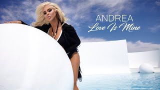 Andrea - Love Is Mine