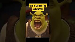 Why Shreks Roar So Powerful