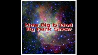 Watch Hank Snow How Big Is God video