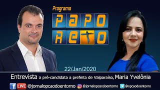 Programa PAPO RETO - Entrevista com a pré-candidata a prefeita de Valparaíso, Maria Yvelônia