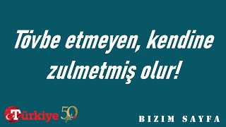 Tövbe etmeyen, kendine zulmetmiş olur! - Dini makale