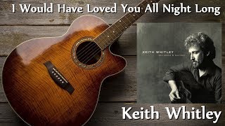 Watch Keith Whitley I Would Have Loved You All Night Long video