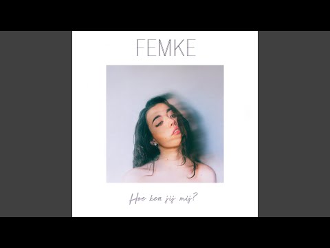 Femke - Hoe Ken Jij Mij?