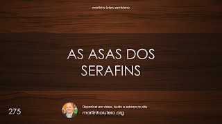 Martinho Lutero Semblano - As asas dos serafins