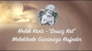 Melek Kartı - Sessiz Kal