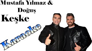 Mustafa Yılmaz - Keşke ft. Doğuş Karaoke Orjinal