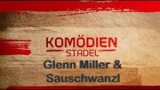 Der Komödienstadel Folge 103 Glenn Miller & Sauschwanzl 2009