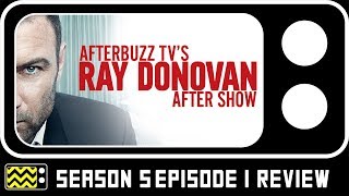 Ray Donovan Season 5 Episode 1 Review & After Show | AfterBuzz TV
