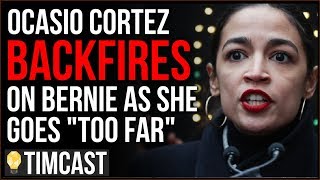 Ocasio Cortez BACKFIRES On Bernie's Campaign As Her Views "Go Too Far," Sanders Staff Furious