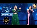 Arunita & Sayali का Breathtaking Co-ordination | Indian Idol Season 12