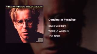 Watch Bruce Cockburn Dancing In Paradise video