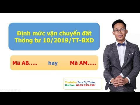 Tính vận chuyển đất theo Định mức mã AM hay mã AB | Thông tư 10/2019/TT-BXD | Duy Dự Toán