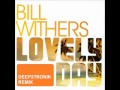 Bill Withers - Lovely Day (Deep2tronik Remix) Edit