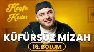 Keyfekeder I 16. Bölüm - Küfürsüz Mi̇zah