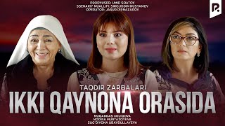 Otalar So'zi - Ikki Qaynona Orasida (Taqdir Zarbalari)