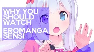 Why You Should Watch EroManga-Sensei (Satire)