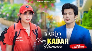 Karlo Tum Kadar Hamari True Love Story Salman Ali Manazir Official New Hindi Sad Songs