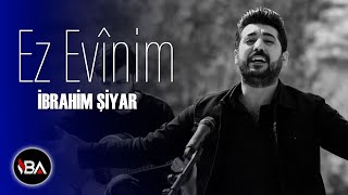 İBRAHİM ŞİYAR - EZ EVİNIM / 2019 AKUSTİK [ Music ]