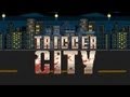 Trigger City