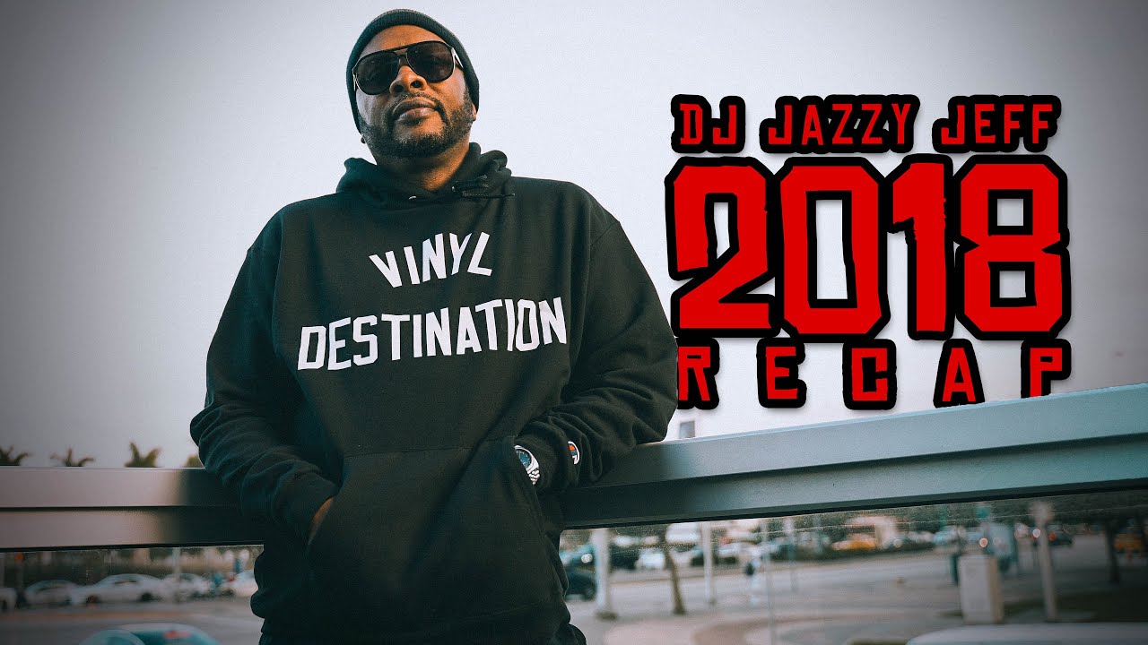 DJ Jazzy Jeff 2018 Recap