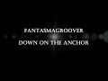 Fantasmagroover - Down On The Anchor