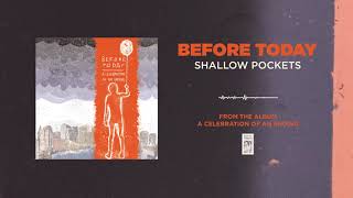Watch Before Today Shallow Pockets video