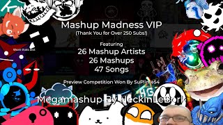Mashup Madness Vip[Mashups Mashup &250 Subscriber Special]|By Heckinlebork