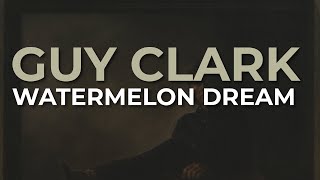 Watch Guy Clark Watermelon Dream video