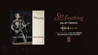 Watch Say Anything All My Friends video