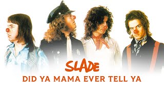 Watch Slade Did Ya Mama Ever Tell Ya video