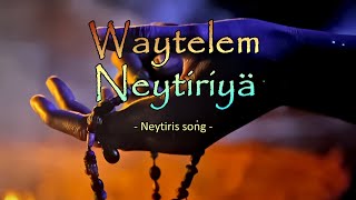 Waytelem Neytiriyä - The song from Neytiri from \