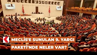Meclise Sunulan 9. Yargı Paketinde Neler Var?