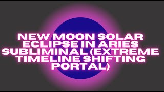 New Moon Solar Eclipse In Aries Subliminalmarch 2930, 2025 Quantum Ideny Reset