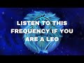 Leo Frequency (Activate The Powers Of The Leo)