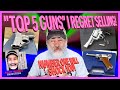 TOP FIVE Guns I regret Selling!..Number One Will Shock You!