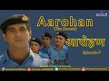 Aarohan | Episode 7