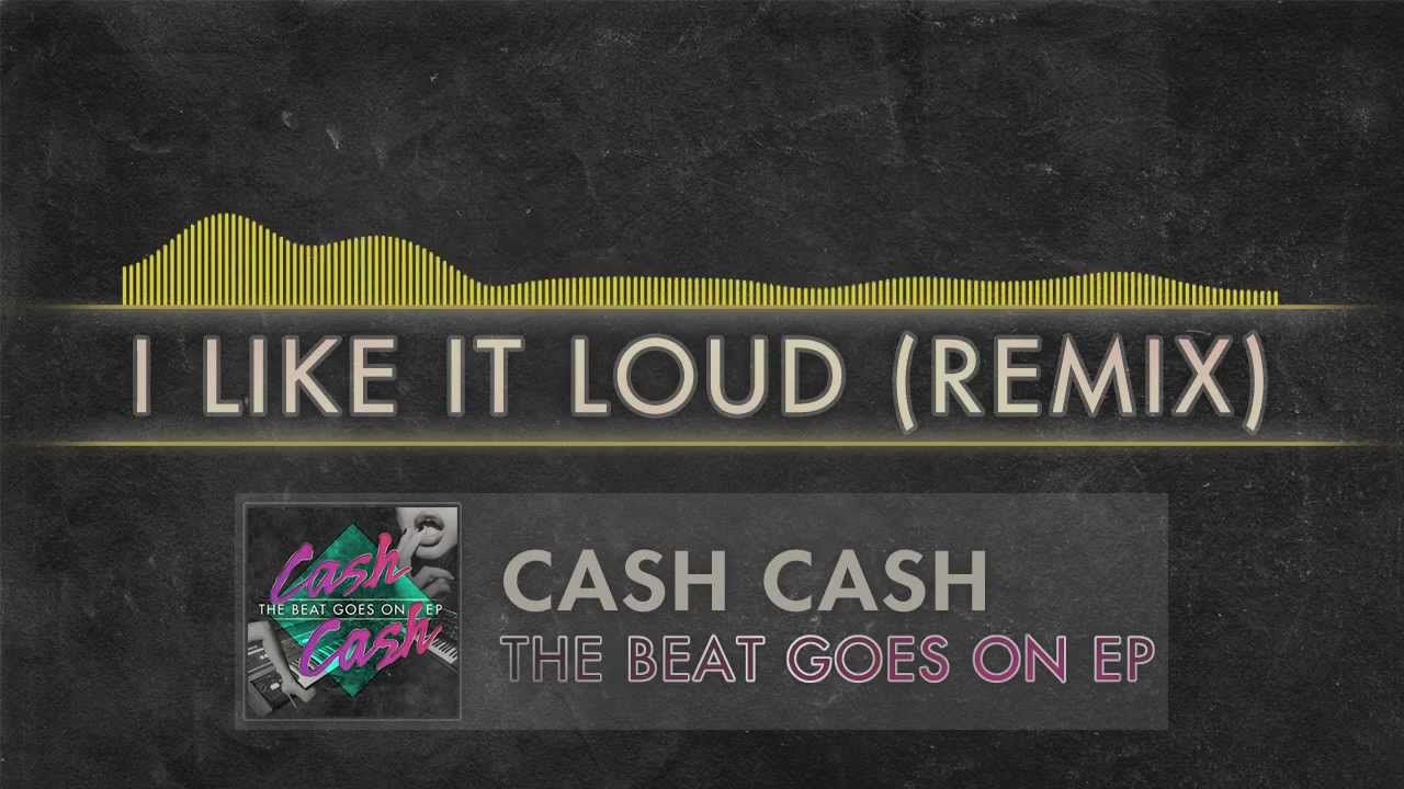 CASH CASH LYRICS - I Like It Loud - Song Lyrics from A to Z